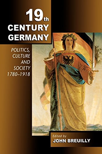 Nineteenth-Century Germany: Politics, Culture and Society, 1780-1918